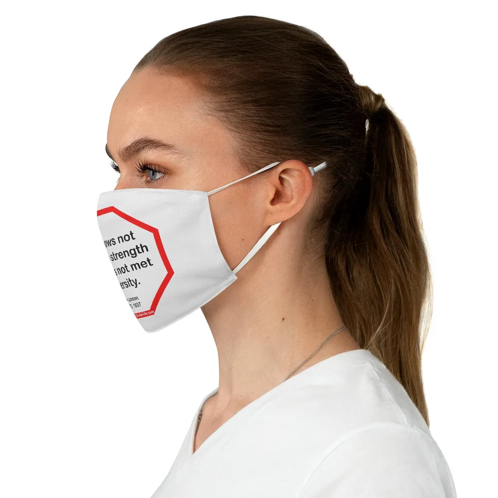 He knows not his own strength that has not met adversity.  -  Ben Jonson  1572 - 1637  - B4Uspeak Make a Statement Fabric Face Mask blk