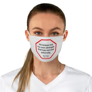 He knows not his own strength that has not met adversity.  -  Ben Jonson  1572 - 1637  - B4Uspeak Make a Statement Fabric Face Mask blk