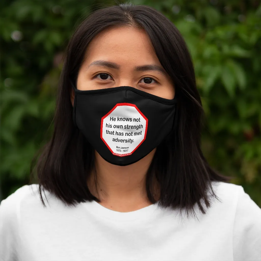 He knows not his own strength that has not met adversity.  -  Ben Jonson  1572 - 1637    ---   Stop2Think Before You Speak Make a Statement Face Mask-blk  ---   Fitted Polyester Face Mask