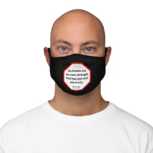 He knows not his own strength that has not met adversity.  -  Ben Jonson  1572 - 1637    ---   Stop2Think Before You Speak Make a Statement Face Mask-blk  ---   Fitted Polyester Face Mask