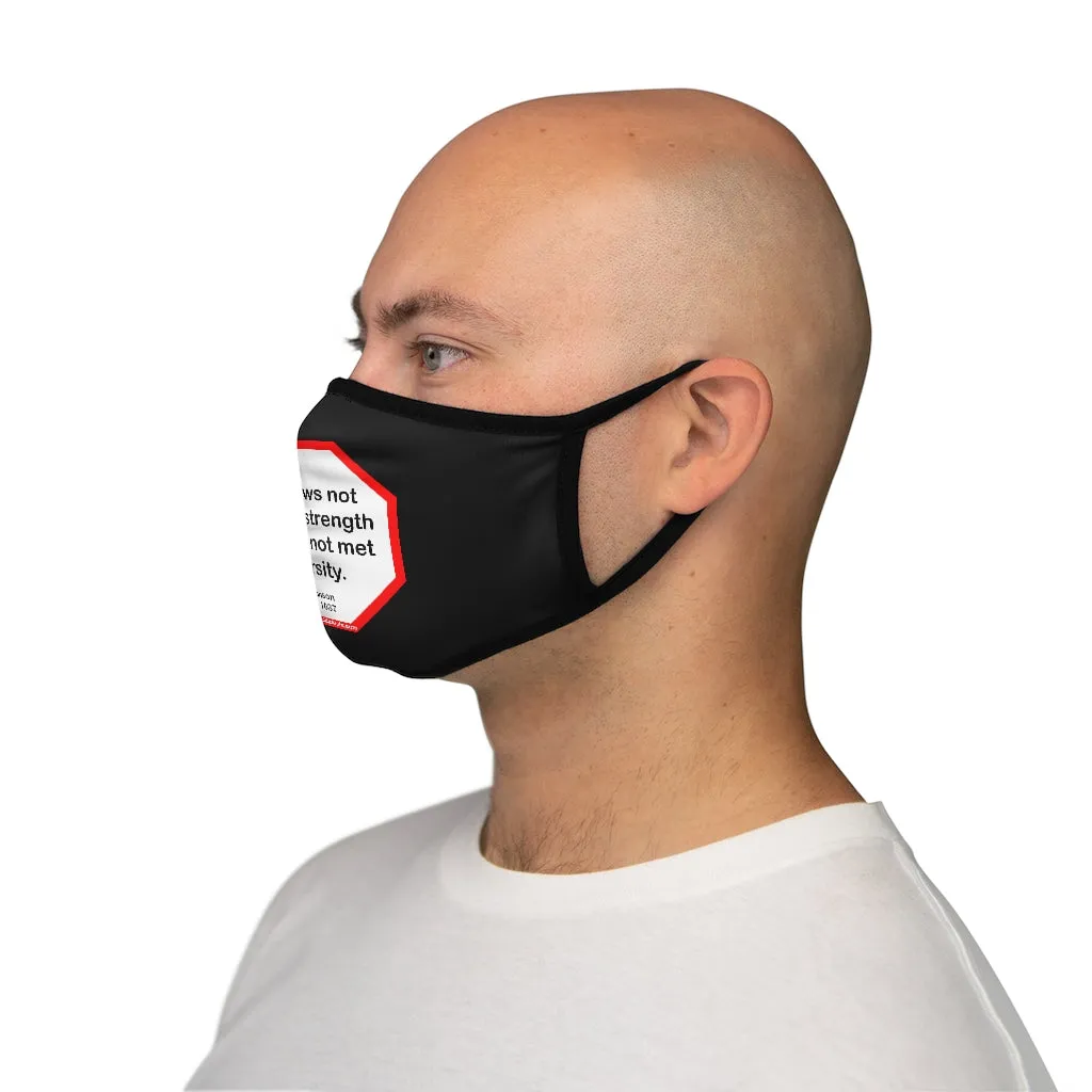 He knows not his own strength that has not met adversity.  -  Ben Jonson  1572 - 1637    ---   Stop2Think Before You Speak Make a Statement Face Mask-blk  ---   Fitted Polyester Face Mask
